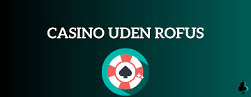 Udenlandsk Casino Uden ROFUS Frihed til at Spille